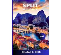 Split Reiseführer 2026: Erkunden Sie Kroatien mit versteckten Juwelen, lokalen Festivals, lokaler Küche und atemberaubender Landschaft für den perfekten Urlaub am Mittelmeer