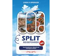 SPLIT REISEFÜHRER 2026: Top-Attraktionen, Altstadt und verborgene Schätze