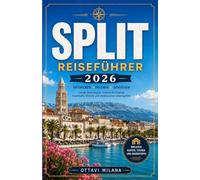 SPLIT REISEFÜHRER 2026: VOTRE GUIDE COMPLET DE LA VILLE LA PLUS DYNAMIQUE DE L'ADRIATIQUE