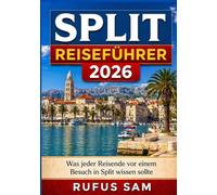 SPLIT REISEFÜHRER 2026: Was jeder Reisende vor einem Besuch in Split wissen sollte