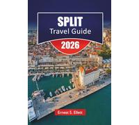 SPLIT TRAVEL GUIDE 2025-2026: Discover Beaches, Local Cuisine, Outdoor Adventures, and Insider Tips in Croatia’s Historic City