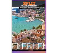 SPLIT TRAVEL GUIDE 2026: Ancient Wonders, Adriatic Beauty, and Island Adventures in Croatia’s Coastal Gem