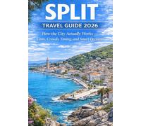 Split Travel Guide 2026: How the City Actually Works - Costs, Crowds, Timing, and Smart Decisions