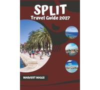 Split Travel Guide 2027: Navigating the Historic Centre, Coastal Walks, and Day Trips along the Dalmatian Coast