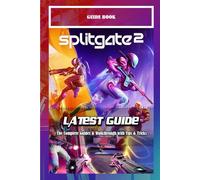 Splitgate 2: The Complete Guides & Walkthrough with Tips & Tricks