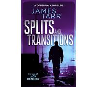 Splits and Transitions: A Gripping Conspiracy Thriller: 3 (James Tarr Conspiracy Thrillers)