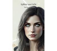 Splitter aus Licht - Das Herz des Nebels: Fantasy über Identität, Macht und die Frage: Wer bist du, wenn du dich selbst vergessen musst? Ein ... die Entscheidung zwischen zwei Welten Düste