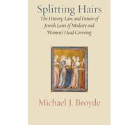 Splitting Hairs: The History, Law, and Future of Jewish Laws of Modesty and Women’s Head Covering