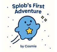 Splob's First Adventure: "A bedtime adventure among the stars" (calm version) (Splob's Adventures)