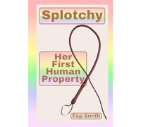Splotchy: Her First Human Property (Splotchy, the Sadistic Switch)