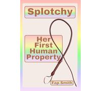 Splotchy: Her First Human Property (Splotchy, the Sadistic Switch)