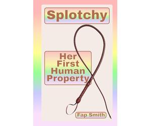 Splotchy: Her First Human Property (Splotchy, the Sadistic Switch)