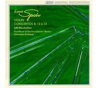 Spohr: Violin Concertos 8, 12, 13 by Ulf Hoelscher
