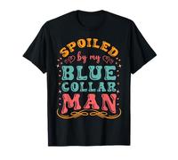Spoiled By My Blue Collar Man Funny Novia Esposa Marido Camiseta