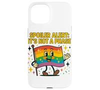Spoiler Alert It's Not a Phase Cute Rainbow Flag LGBTQ Desig Carcasa para iPhone 15