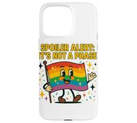 Spoiler Alert It's Not a Phase Cute Rainbow Flag LGBTQ Desig Carcasa para iPhone 15 Pro MAX