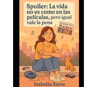 Spoiler: la vida no es como en las peliculas.: Pero igualmente merece la pena.