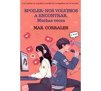 SPOILER: Nos volvimos a encontrar, muchas veces: Los sueños se cumplen cuando los compartes con el mundo