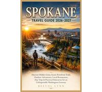 Spokane Travel Guide 2026-2027: Discover Hidden Gems, Scenic Riverfront Trails, Outdoor Adventures, Local Restaurants, Day Trips & Practical Itineraries for an Unforgettable Washington Getaway