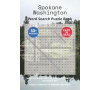 Spokane Washington Word Search Puzzle Book: Think you know Spokane, Washington? Give this a try. Puzzles for Adults, Seniors and Teens.