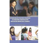 SPOKEN ENGLISH TEACHING STRATEGIES TO OVERCOME COMMUNICATION DIFFICULTIES AMONG B.Ed. STUDENTS
