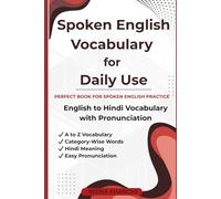 Spoken English Vocabulary A to Z: Daily Use & Category Wise English to Hindi Vocabulary with Pronunciation for Spoken English Learners