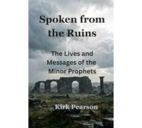 Spoken from the Ruins: The Lives and Messages of the Minor Prophets (Devotions)