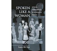 Spoken Like a Woman: Speech and Gender in Athenian Drama