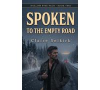 Spoken to the Empty Road: A Small Town Runaway Mate Second Chance Wolf Shifter Romance (Hollow Pine Pack)