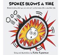 Spokes Blows a Tire: Children's Book About Self-Regulating and Empowering Yourself (Spokes the Wheel - Laugh, Learn & Grow)
