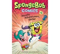 Spongebob Comics. Book 2. Aquatic Adventurers: Aquatic Adventurers, Unite! (Spongebob Comics, 2)