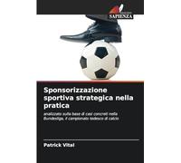 Sponsorizzazione sportiva strategica nella pratica: analizzato sulla base di casi concreti nella Bundesliga, il campionato tedesco di calcio