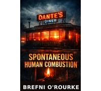 Spontaneous Human Combustion: A Brefniverse Supernatural Horror Noir