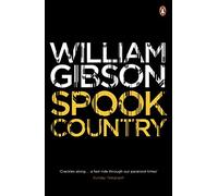 Spook Country: A biting, hilarious satire from the multi-million copy bestselling author of Neuromancer (Blue Ant)