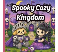 Spook Cozy Kingdom: A Cute and Spooky Fantasy Coloring Book for Adults and Teens Featuring Royal Adventures, Adorable Dragons, Friendly Ghosts, and Enchanted Castles