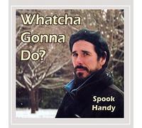 Spook Handy - Whatcha Gonna Do?