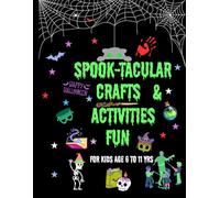 SPOOK-TACULAR CRAFTS & ACTIVITIES FUN BOOK FOR KIDS AGES 6 TO 11YRS: Fun Halloween Crafts, Colouring Pages & Games for Kids Ages 6 to 11 - Creative ... Activities to Spark Imagination & Spooky Fun!