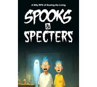 Spooks & Specters: A Silly RPG of Scaring the Living