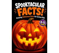 Spooktacular Facts!: 120 Amazing Halloween Trivia & Fun Facts for Curious Kids Ages 8-12 - With Quizzes, Did-You-Know Pages & Drawing Pages