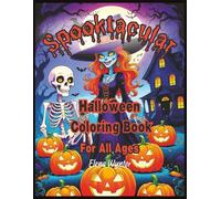 Spooktacular: Halloween Coloring Book For All Ages: Fun & Spooky Designs for Kids, Teens & Adults | Pumpkins, Witches, Skeletons & Haunted Houses | Perfect for Halloween Parties & Relaxation