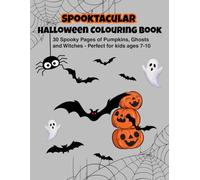 Spooktacular Halloween Colouring Book: 30 Spooky Pages of Pumpkins, Ghosts and Witches - Perfect for ages 7-10