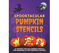 Spooktacular Pumpkin Stencils: 35 Spooky Fun Halloween stencils for Beginner & Pro Pumpkin Carvers