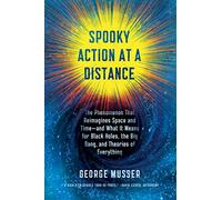 Spooky Action at a Distance: The Phenomenon That Reimagines Space and Time--and What It Means for Black Holes, the Big Bang, and Theories of Everything