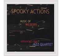 Spooky Actions - Music of Webern Arranged for Jazz Quartet
