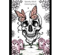 Spooky Adult Coloring Book: Skeletons, Ghouls, Ghosts, and More!