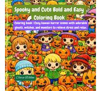 Spooky and Cute Bold and Easy Coloring Book: Coloring book | Cozy kawaii horror scenes with adorable ghosts, witches, and monsters to relieve stress and relax. (Libros para Colorear)
