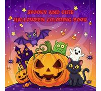 SPOOKY AND CUTE HALLOWEEN COLORING BOOK: Easy and Fun Coloring Pages for Kids Ages 4-8 with Pumpkins, Ghosts, Witches, Bats & More.