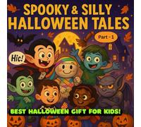 Spooky and Silly Halloween Tales: Best Bedtime Stories for Kids (Part-1): 5 Fun & Friendly Halloween Adventures - Perfect Bedtime Stories and a Great Gift for Kids (8.5 x 8.5 Handy Size)