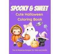 Spooky and Sweet Coloring Book: Whimsical Floral, Halloween & Nature Designs for Adults and Kids: Hand-Drawn Illustrations for Relaxation, Mindfulness, Stress Relief, and Cozy Autumn Fun