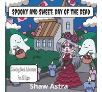 Spooky And Sweet: Day of The Dead: Coloring Book Adventure For All Ages
